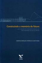 Construindo a Memória do Futuro - FGV