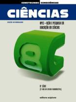 Construindo Consciências. Ciências. 9º Ano - 8ª Série