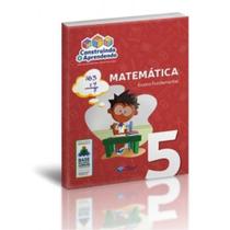 CONSTRUINDO E APRENDENDO: MATEMÁTICA 5º ANO - CONSTRUIR
