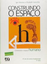 Construindo o Espaço. Construindo o Espaço Humano. 6º Ano do Ensino Fundamental - 5ª Série