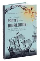 Construindo Pontes para a Igualdade: Um Compêndio de Letramento Racial Construindo Pontes para a Igualdade: Um Compêndio de Letramento Racial