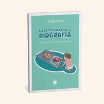 Construindo sua biografia quatro passos para cuidar da dor emocional