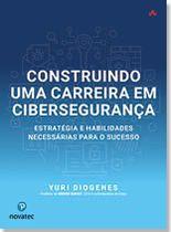 Construindo uma Carreira em Cibersegurança Construindo uma Carreira em Cibersegurança
