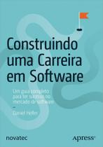 Construindo Uma Carreira em Software: Um Guia Completo para Ter Sucesso no Mercado de Software