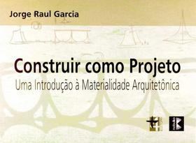 Construir Como Projeto. Uma Introdução à Materialidade Arquitetônica - Masquatro Construir Como Projeto. Uma Introdução à Materialidade Arquitetônica - Masquatro