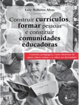 Construir currículos, formar pessoas e constituir comunidades educadoras