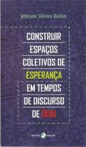 Construir espaços coletivos de esperança em tempos de discurso de odio Construir espaços coletivos de esperança em tempos de discurso de odio