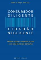 Consumidor Diligente, Cidadão Negligente