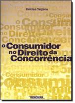 Consumidor no Direito da Concorrência, O - RENOVAR
