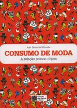 Consumo de Moda: a Relação Pessoa-Objeto - Estação das Letras e Cores Consumo de Moda: a Relação Pessoa-Objeto - Estação das Letras e Cores