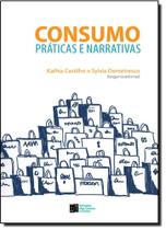 Consumo: Práticas e Narrativas - ESTACAO DAS LETRAS E CORES Consumo: Práticas e Narrativas - ESTACAO DAS LETRAS E CORES