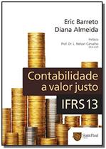 Contabilidade a valor justo - IFRS 13 - SAINT PAUL EDITORA