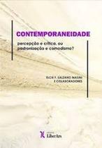 Contemporaniedade: Percepção e Crítica, ou Padronização e Comodismo - LIBER ARS Contemporaniedade: Percepção e Crítica, ou Padronização e Comodismo - LIBER ARS