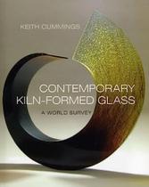 Contemporary Kiln-formed Glass - A World Survey