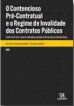 Contencioso pre-contratual e o regime de invalidade dos contratos publicos, o