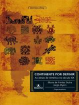 Continente por definir - as ideias de américa no século xx - UFMG - UNIVERSIDADE FEDERAL DE MINAS GERAIS