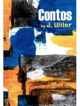 CONTOS BY J. WILER - Autor: WILER, JAEDER - JAEDER WILER CONTOS BY J. WILER - Autor: WILER, JAEDER - JAEDER WILER
