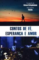 Contos de Fé, Esperança e Amor Contos de Fé, Esperança e Amor