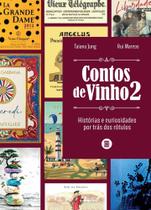 Contos De Vinho 2 - Histórias E Curiosidades Por Trás Dos Rótulos
