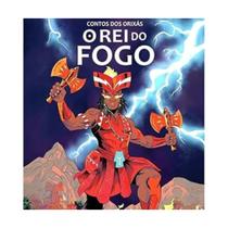 Contos dos Orixás -O Rei do Fogo (3a. edição) -Trem Fantasma Contos dos Orixás -O Rei do Fogo (3a. edição) -Trem Fantasma