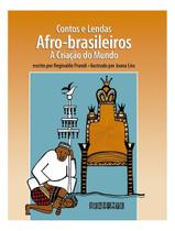 Contos e Lendas Afro-brasileiros - a Criação Do Mundo Contos e Lendas Afro-brasileiros - a Criação Do Mundo