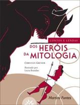 Contos e lendas dos herois da mitologia - MARTINS FONTES Contos e lendas dos herois da mitologia - MARTINS FONTES