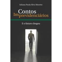 Contos Imprevidenciários: E o futuro chegou - Edição do Autor