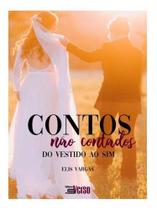 Contos Não Contados: Do Vestido Ao Sim Contos Não Contados: Do Vestido Ao Sim