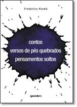 Contos, Versos de Pés Quebrados e Pensamentos Soltos