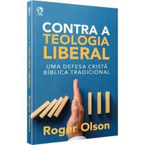 Contra a Teologia Liberal Contra a Teologia Liberal