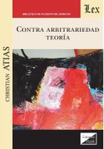 Contra arbitrariedad, teoría - Ediciones Olejnik