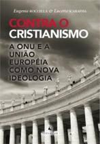 Contra O Cristianismo - A Onu e A União Européia Como Nova Ideologia - Ecclesiae