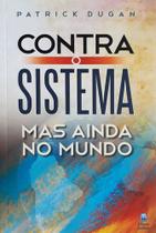 Contra O Sistema Mas Ainda No Mundo - Editora Betania