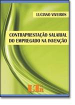 Contraprestação Salarial do Empregado na Invenção Contraprestação Salarial do Empregado na Invenção
