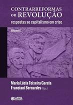Contrarreformas ou Revolução - Vol. II - Respostas ao Capitalismo em Crise Contrarreformas ou Revolução - Vol. II - Respostas ao Capitalismo em Crise