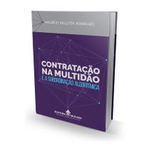 Contratação na Multidão e a Subordinação Algorítmica - Editora Mizuno