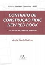 Contrato de construção fidic new red book: civil law e o sistema legal brasileiro - ALMEDINA BRASIL