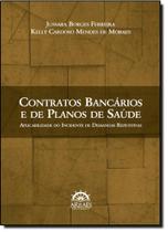 Contratos Bancários e de Planos de Saúde: Aplicabilidade do Incidente de Demandas Repetitivas Contratos Bancários e de Planos de Saúde: Aplicabilidade do Incidente de Demandas Repetitivas