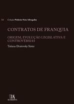 Contratos de franquia: origem, evolução legislativa e controvérsias - ALMEDINA BRASIL