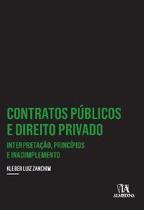 Contratos Públicos E Direito Privado - Interpretação, Princípios E Inadimplemento - Almedina