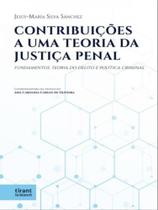 Contribuições a uma Teoria da Justiça Penal: Fundamentos, Teoria do Delito e Política Criminal - Tirant Lo Blanch