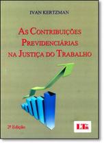 Contribuições Previdenciárias na Justiça do Trabalho, As - LTR