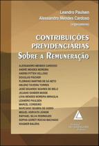 Contribuiçoes previdenciarias sobre a remuneraçao - LIVRARIA DO ADVOGADO Contribuiçoes previdenciarias sobre a remuneraçao - LIVRARIA DO ADVOGADO
