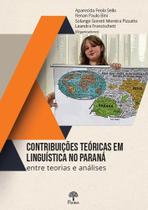 Contribuições Teóricas Em Linguística No Paraná: Entre Teorias e Análises Contribuições Teóricas Em Linguística No Paraná: Entre Teorias e Análises