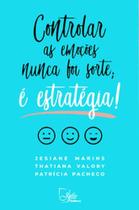 Controlar As Emoções Nunca Foi Sorte: É Estratégia! - JEFTE Controlar As Emoções Nunca Foi Sorte: É Estratégia! - JEFTE