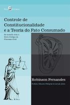 Controle de Constitucionalidade e A Teoria do Fato Consumado - Paco