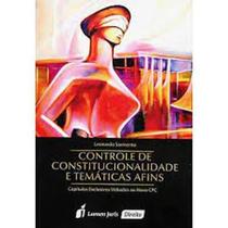Controle de Constitucionalidade e Temáticas Afins: Capítulos Exclusivos Voltados ao Novo CPC - LUMEN JURIS