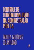 Controle de Convencionalidade na Administração Pública - 01Ed/24 - CONTRACORRENTE EDITORA