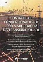 Controle de Convencionalidade Sob a Abordagem da Transjuridicidade - Lumen Juris