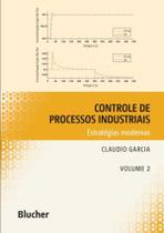 Controle De Processos Industriais - Volume 2 - Estrategias Modernas - EDGARD BLUCHER